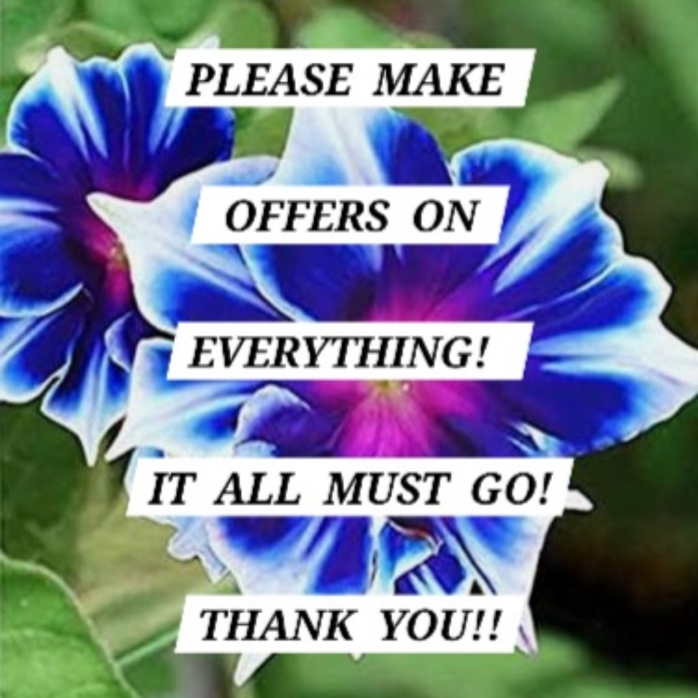 Everything must go! Please make offers! Everything needs to go!